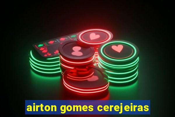 airton gomes cerejeiras